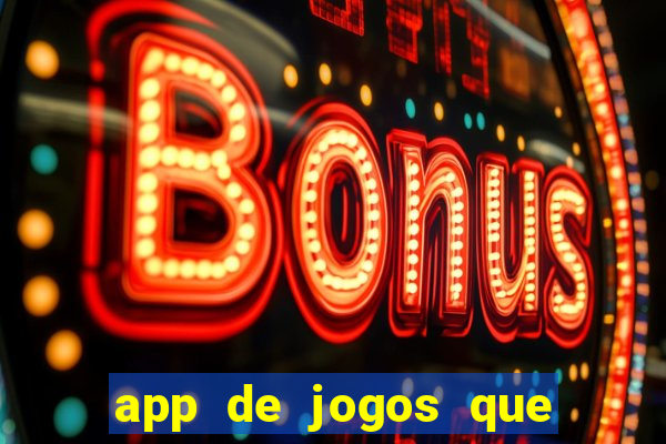 app de jogos que ganha dinheiro de verdade